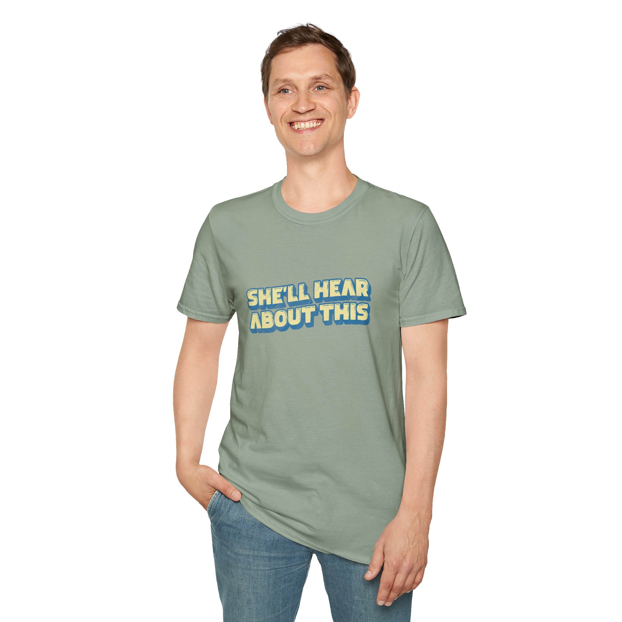 "She'll hear about this" Softstyle T-Shirt - Image 50