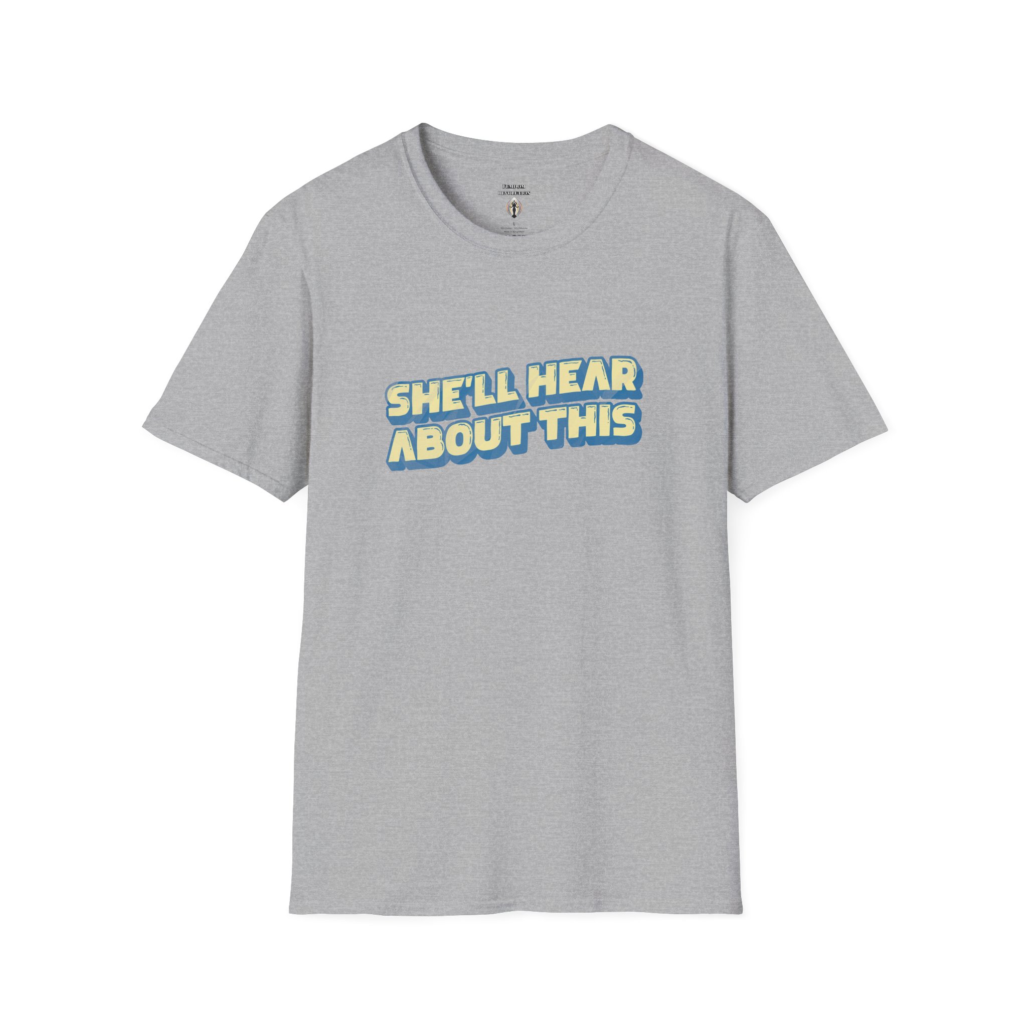 "She'll hear about this" Softstyle T-Shirt - Image 28