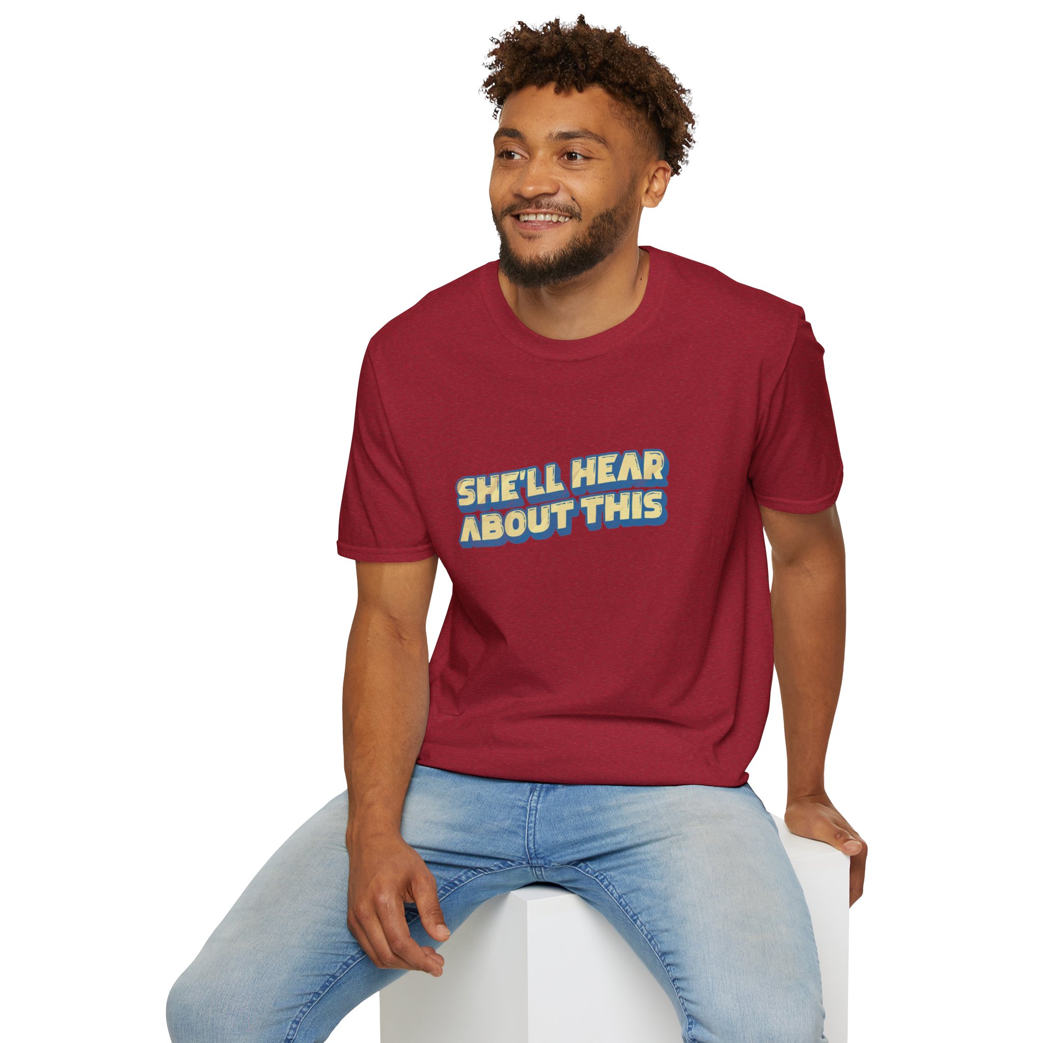 "She'll hear about this" Softstyle T-Shirt - Image 80