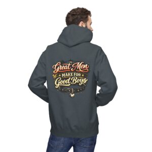 “Great Men Make for Good Boys” Pullover Hoodie
