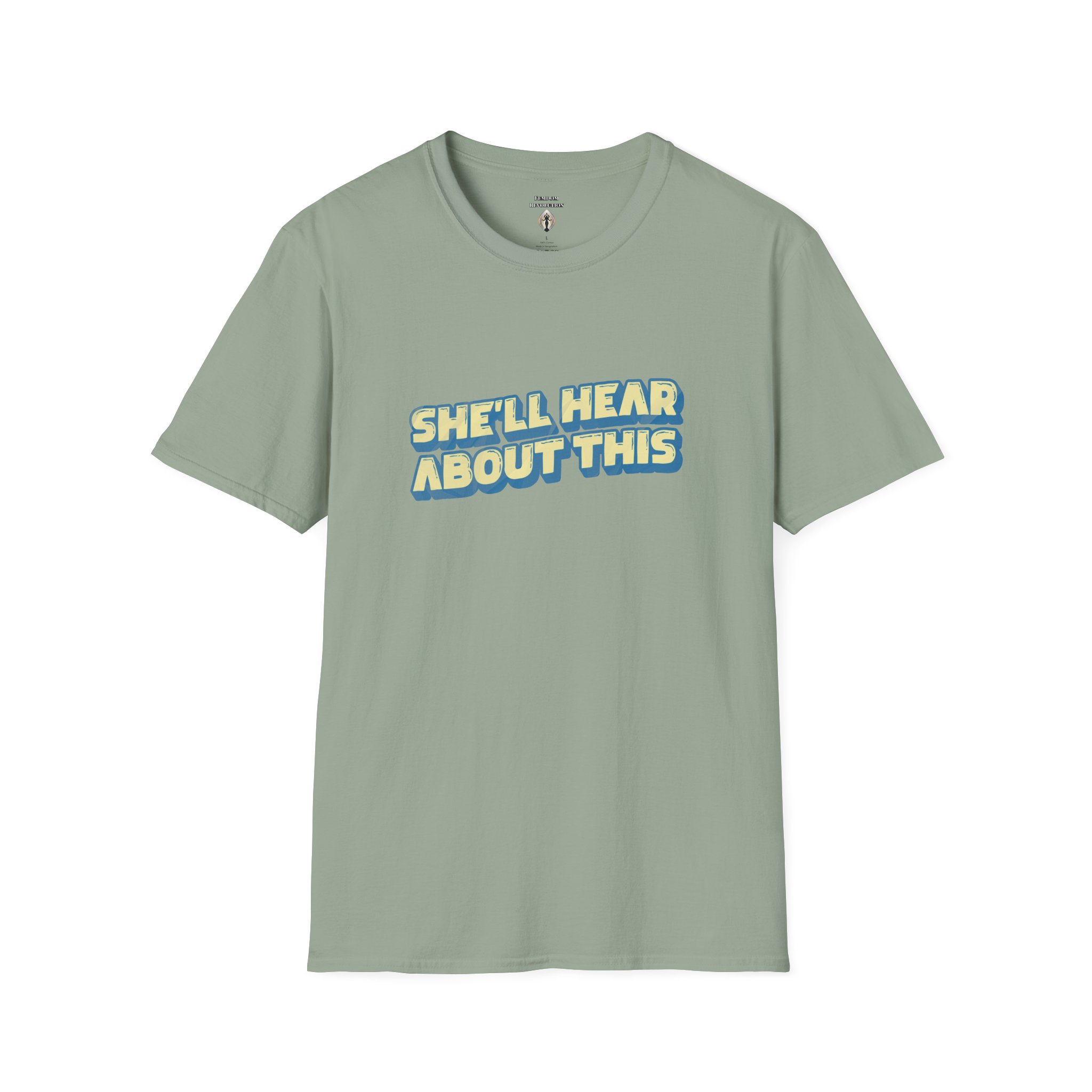 "She'll hear about this" Softstyle T-Shirt - Image 46