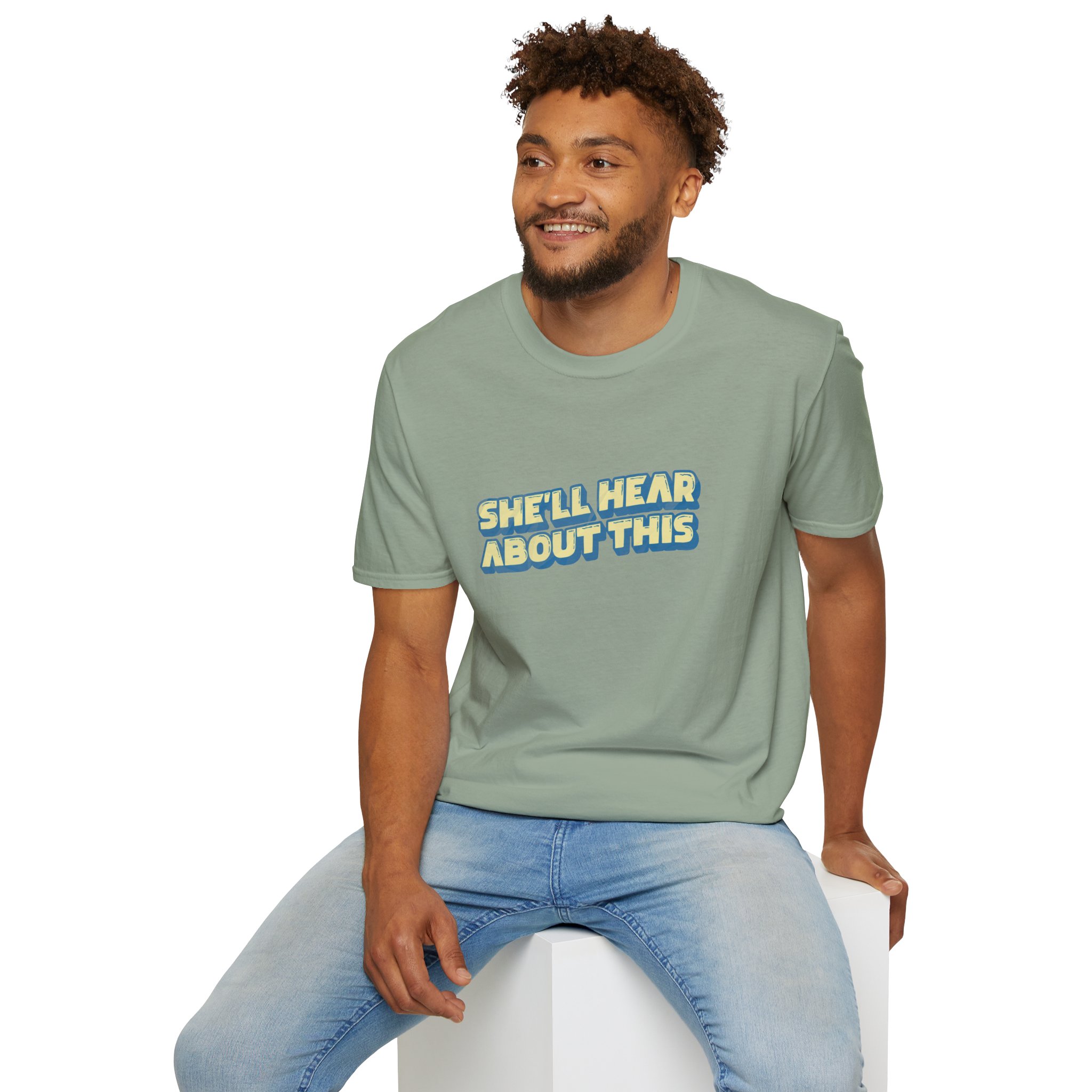 "She'll hear about this" Softstyle T-Shirt - Image 53
