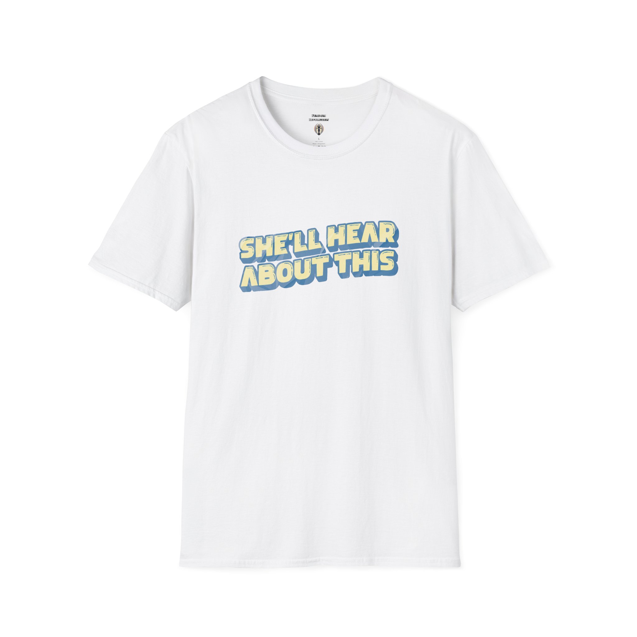 "She'll hear about this" Softstyle T-Shirt - Image 10