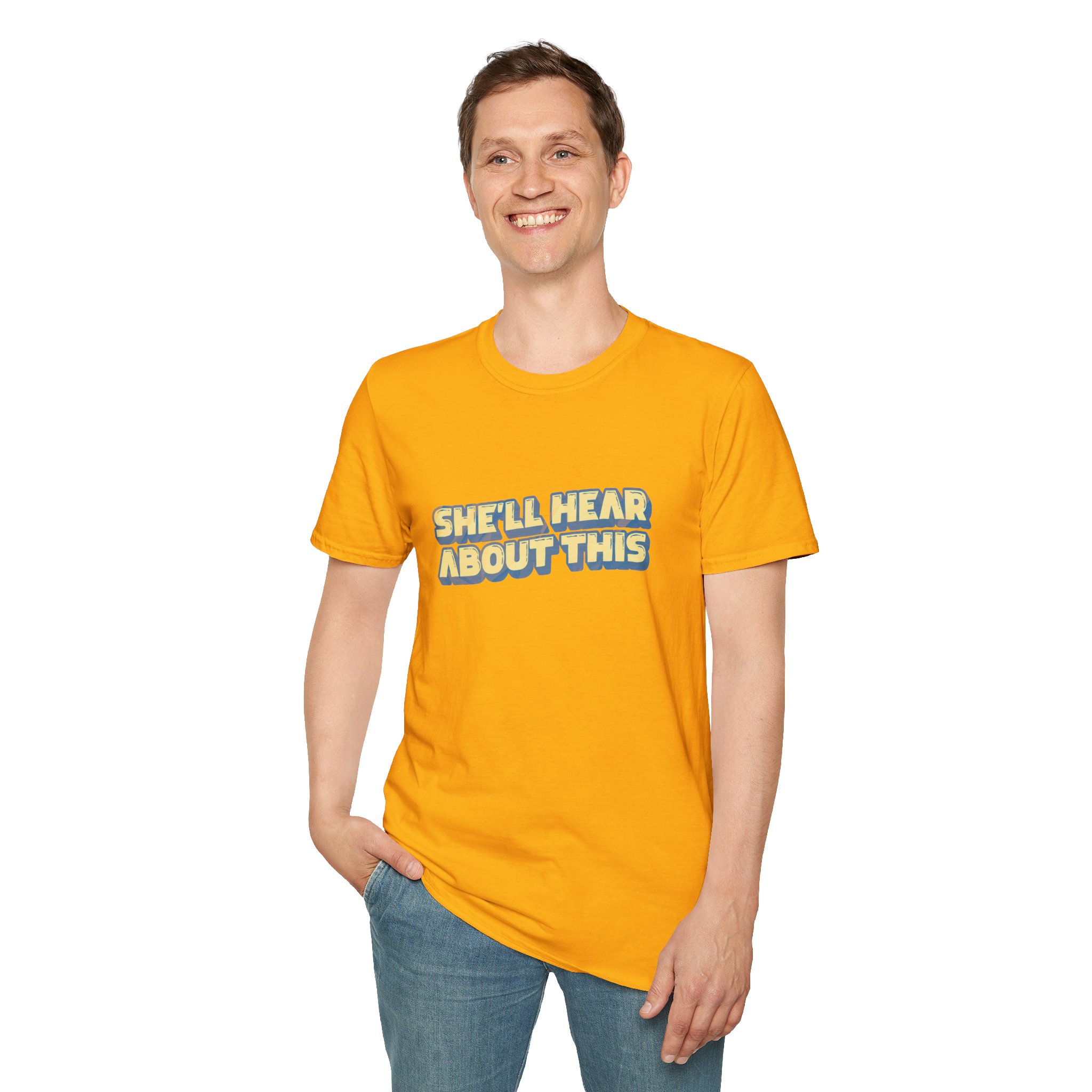 "She'll hear about this" Softstyle T-Shirt - Image 86