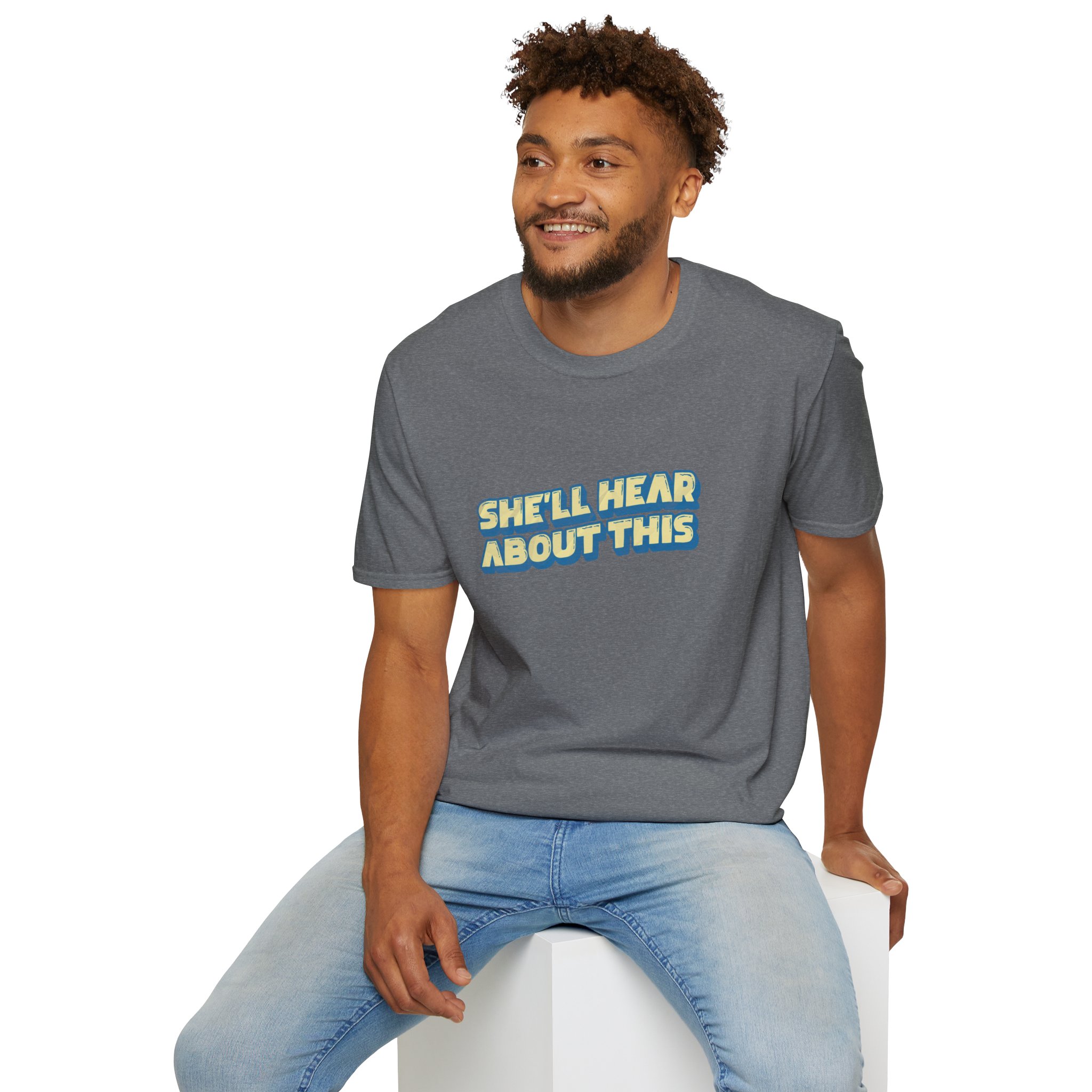 "She'll hear about this" Softstyle T-Shirt - Image 8