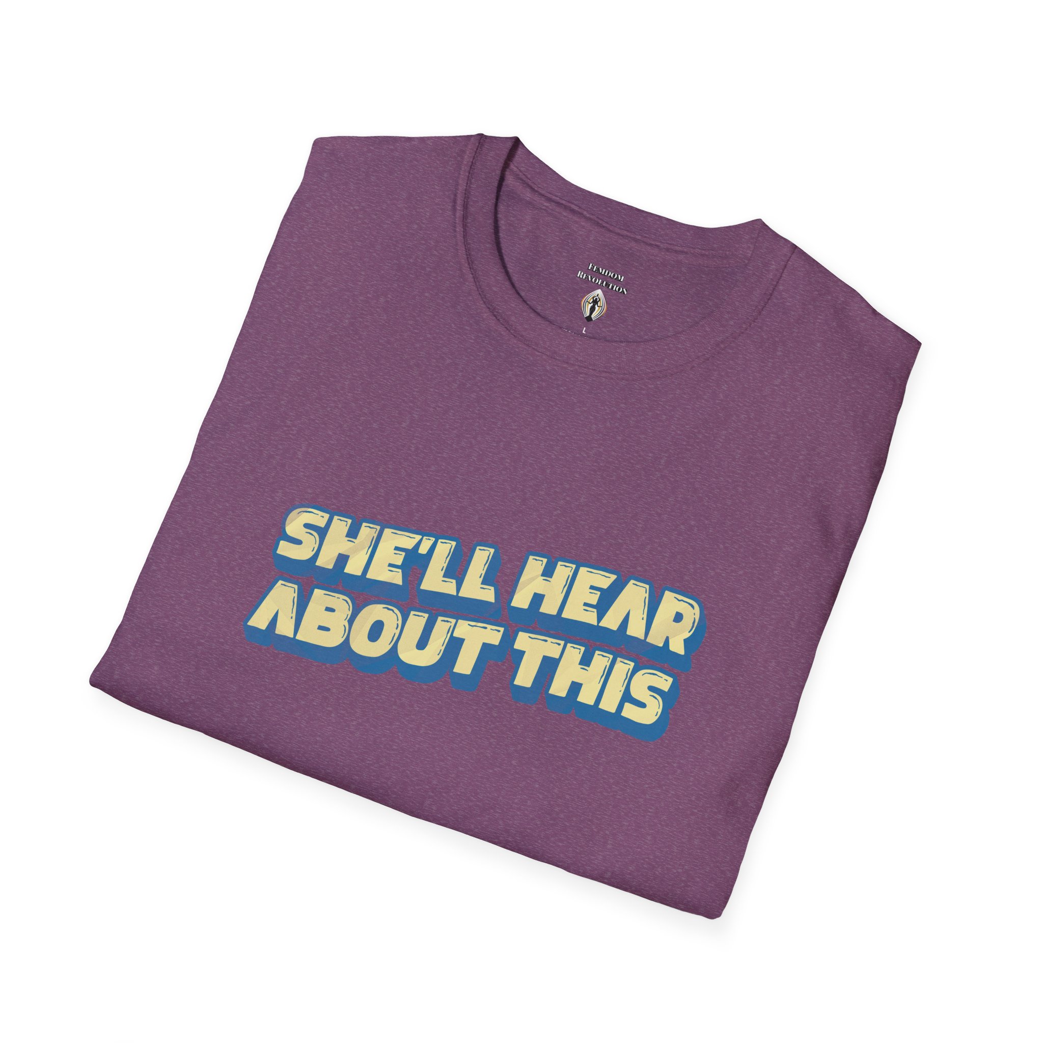 "She'll hear about this" Softstyle T-Shirt - Image 67