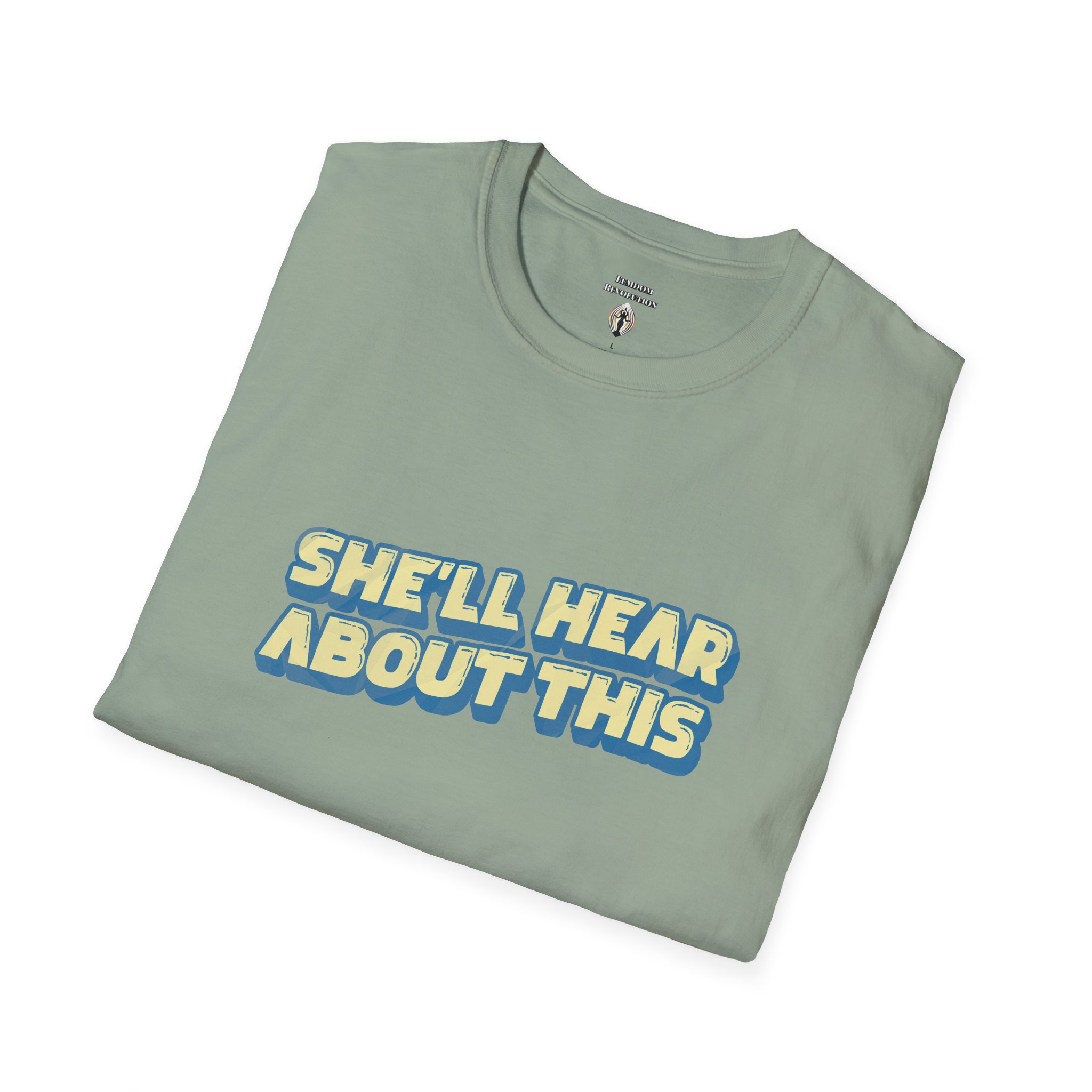 "She'll hear about this" Softstyle T-Shirt - Image 49