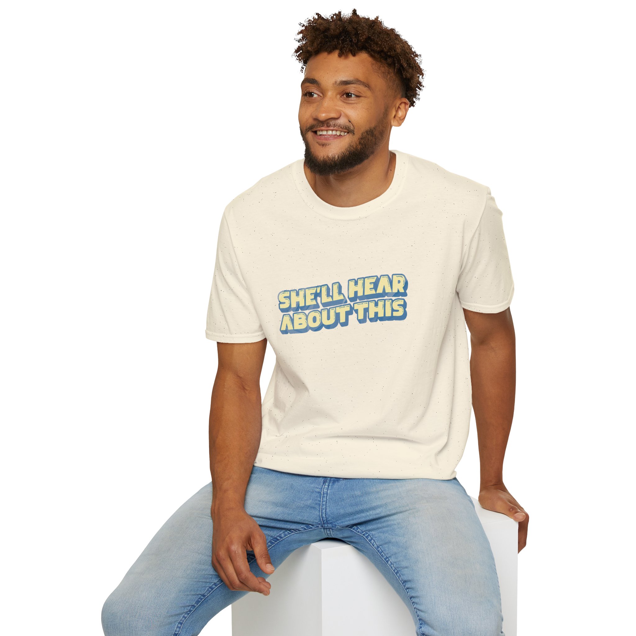 "She'll hear about this" Softstyle T-Shirt - Image 44