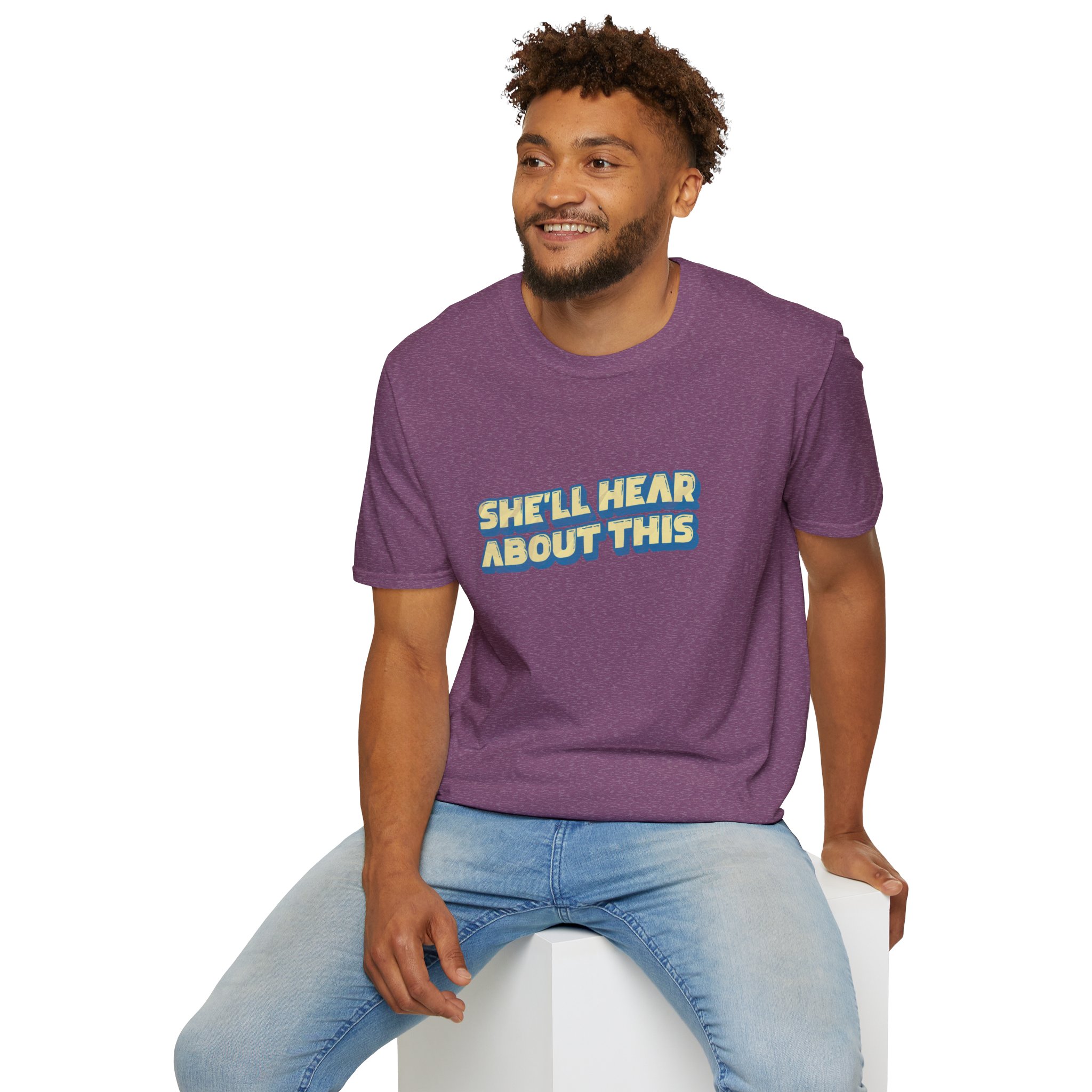 "She'll hear about this" Softstyle T-Shirt - Image 71