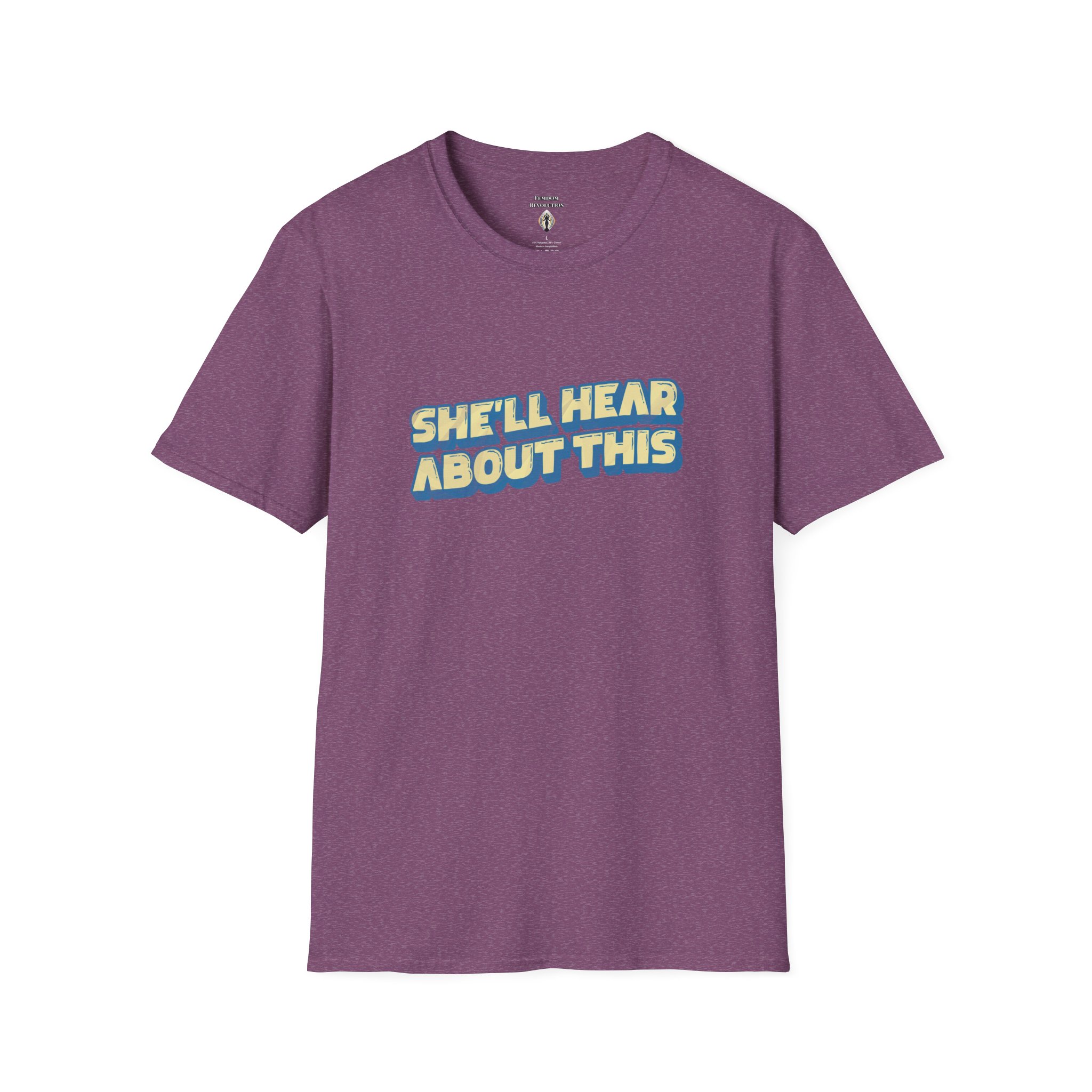 "She'll hear about this" Softstyle T-Shirt - Image 64