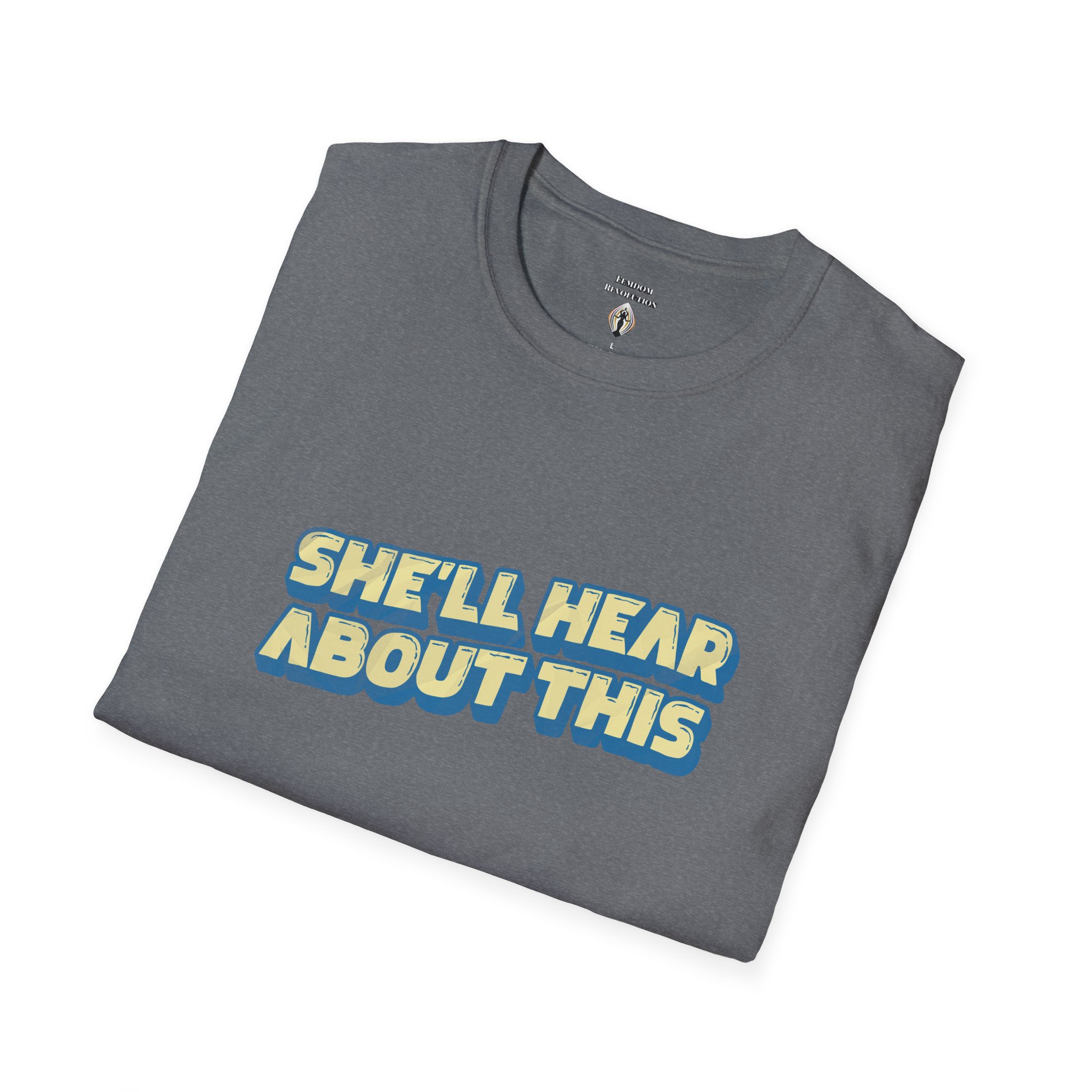 "She'll hear about this" Softstyle T-Shirt - Image 5