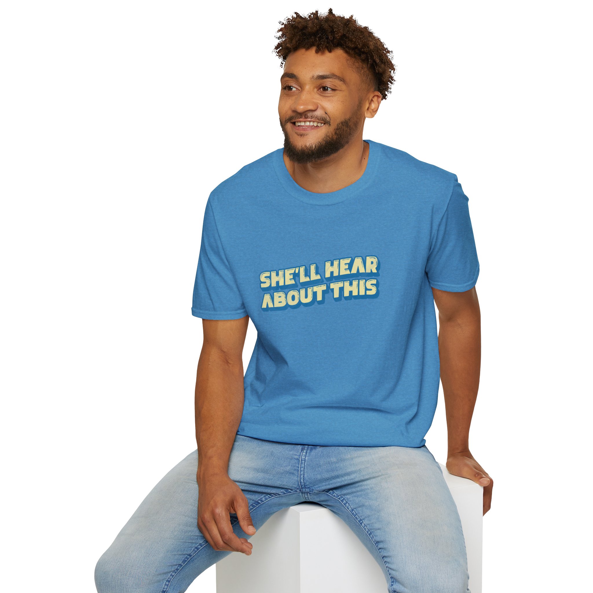 "She'll hear about this" Softstyle T-Shirt - Image 62