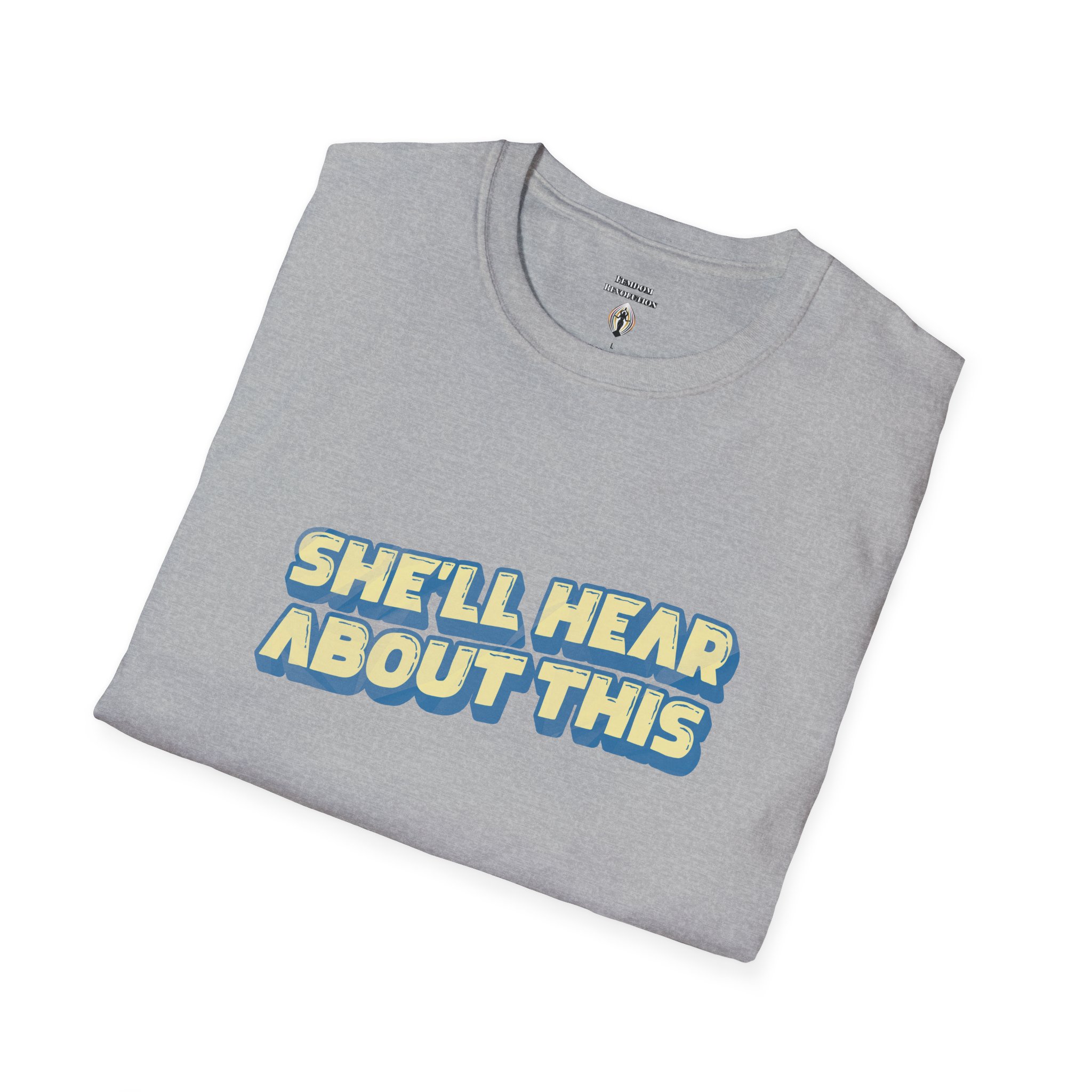 "She'll hear about this" Softstyle T-Shirt - Image 31