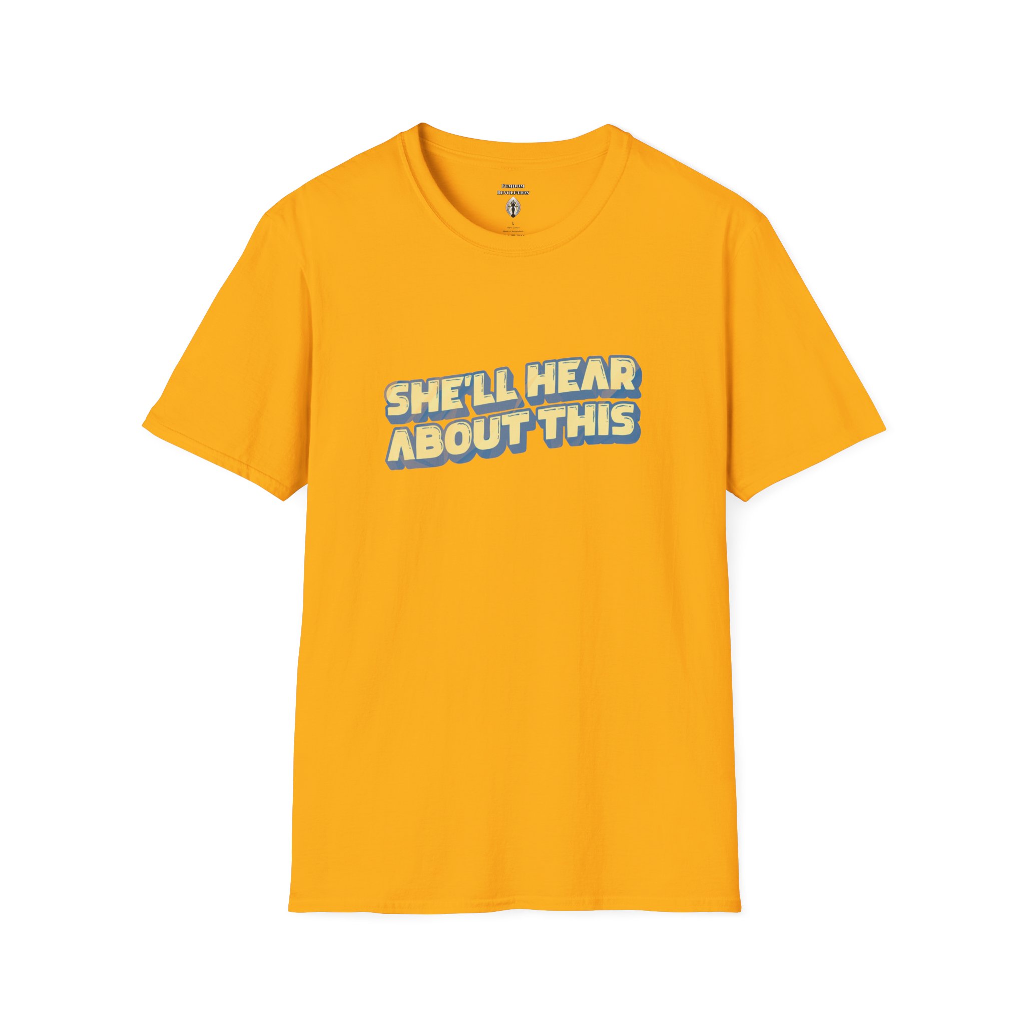"She'll hear about this" Softstyle T-Shirt - Image 82