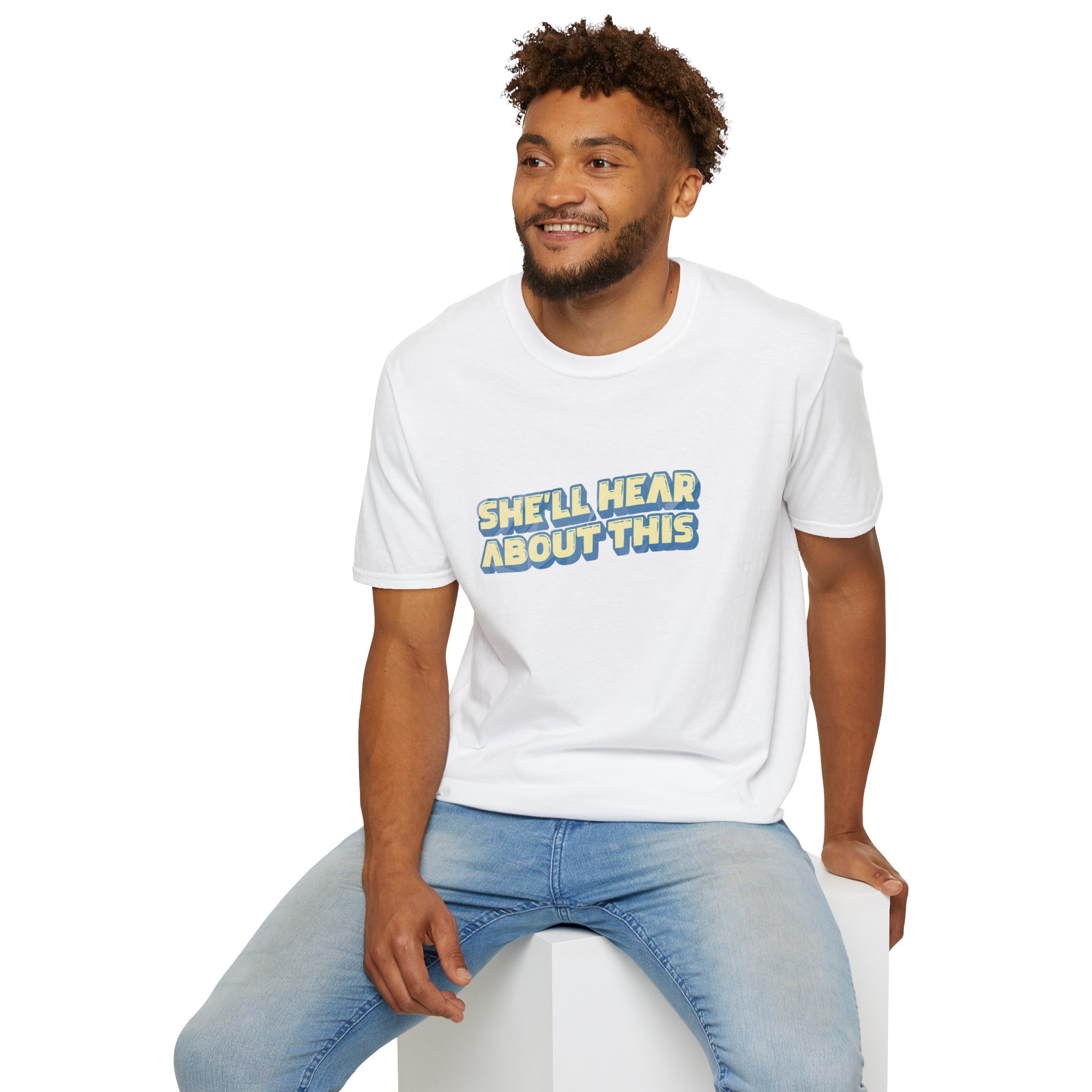 "She'll hear about this" Softstyle T-Shirt - Image 17