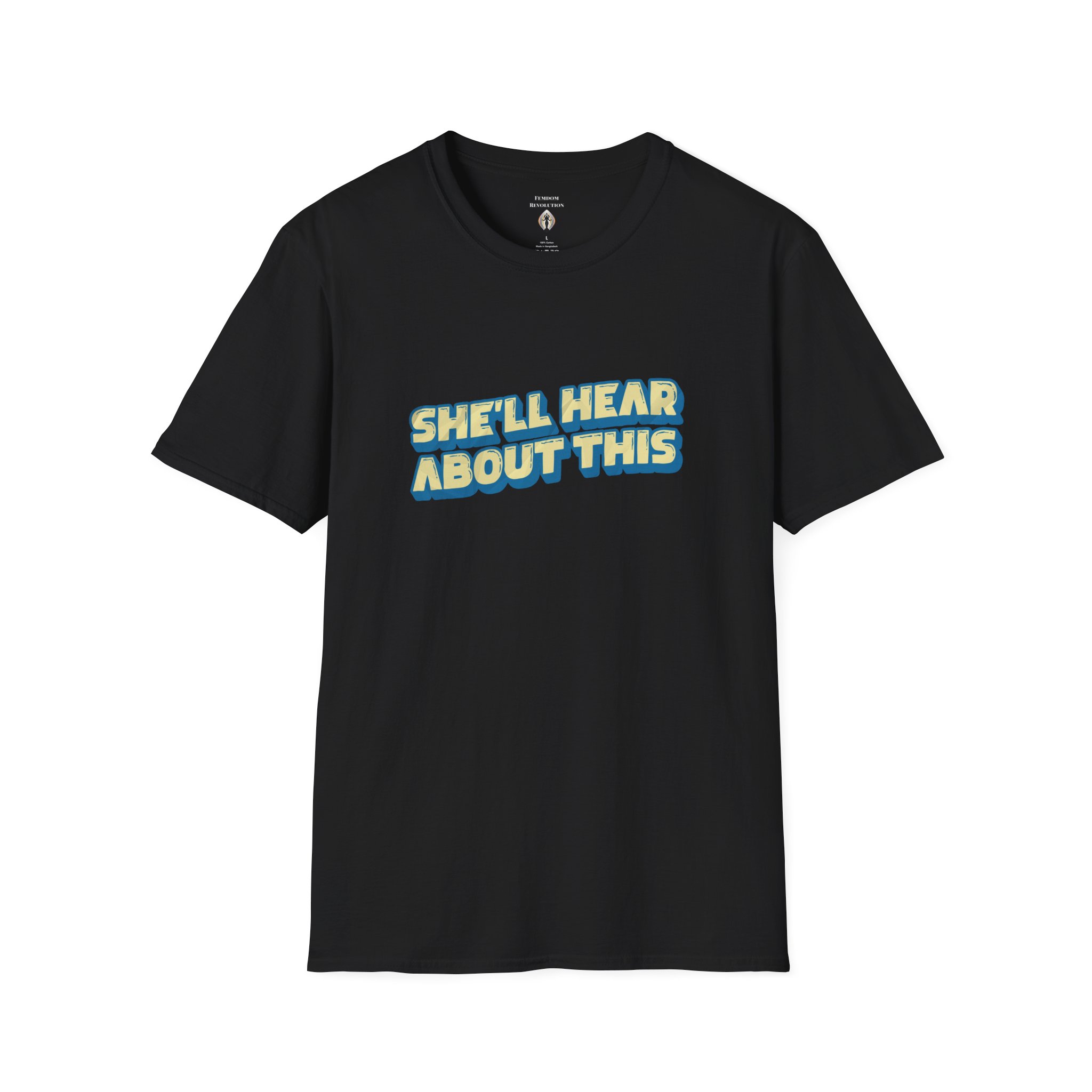 "She'll hear about this" Softstyle T-Shirt - Image 19