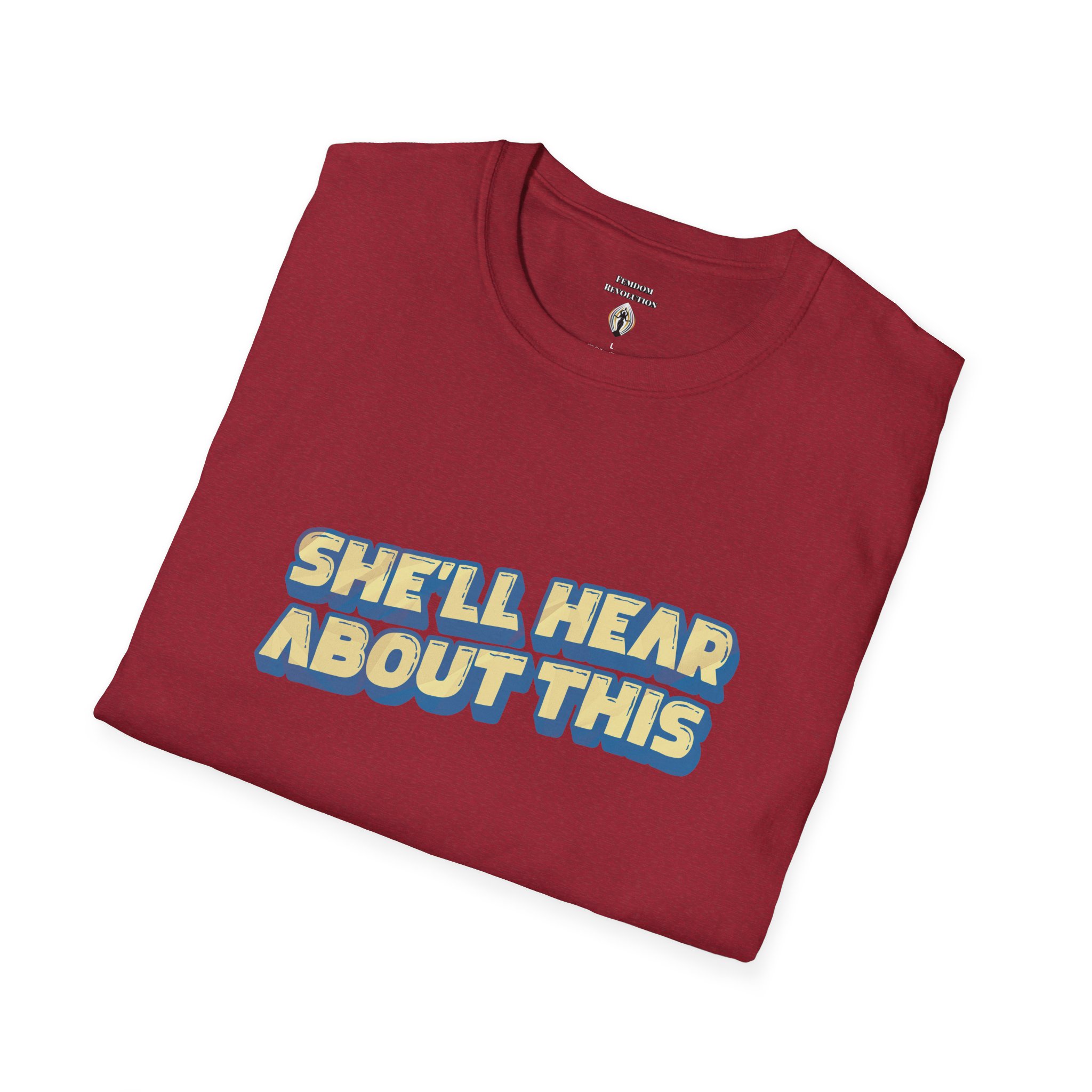 "She'll hear about this" Softstyle T-Shirt - Image 76