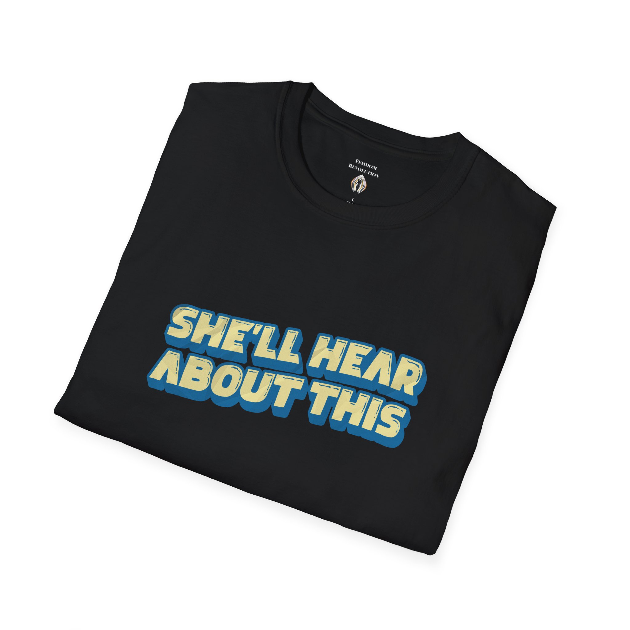 "She'll hear about this" Softstyle T-Shirt - Image 22