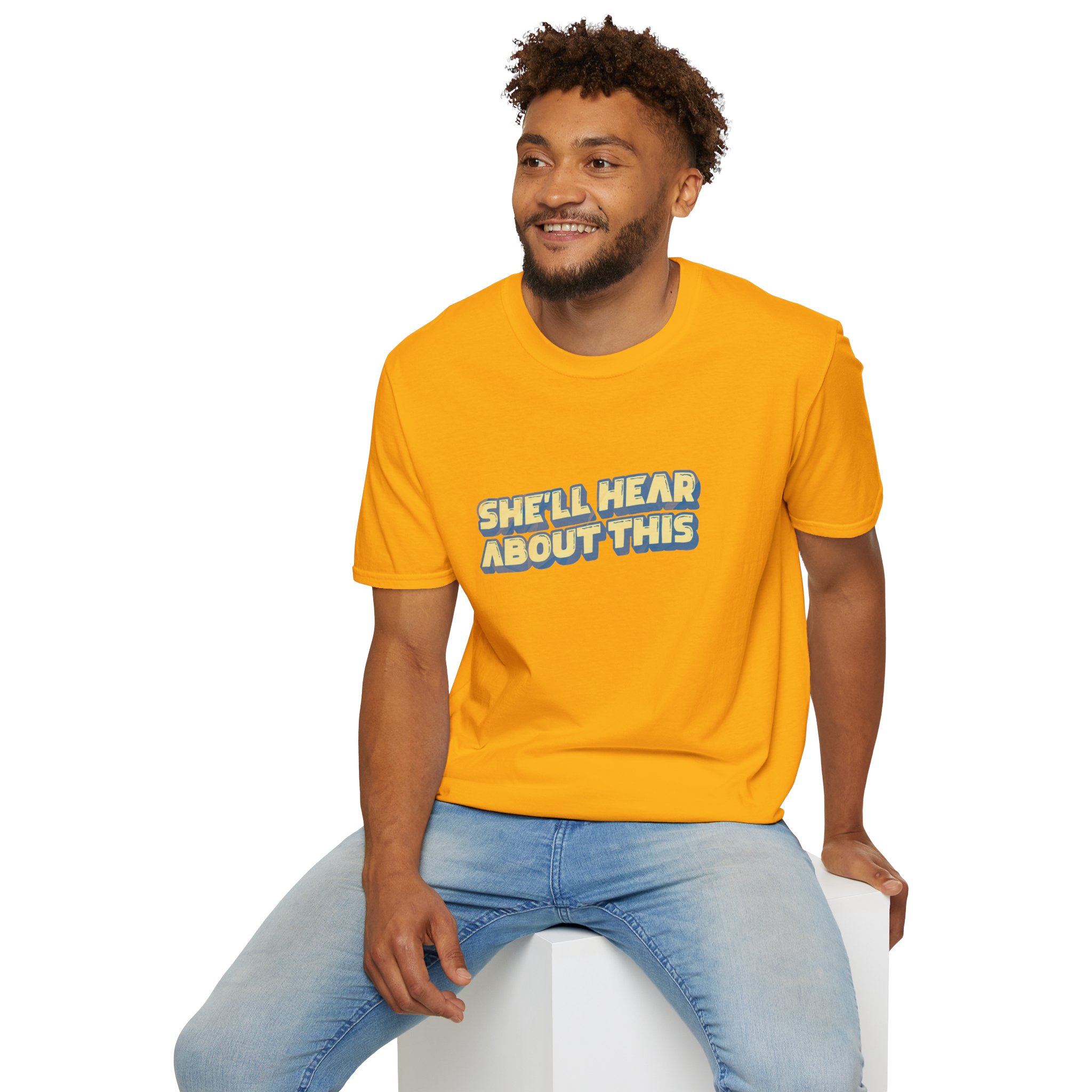 "She'll hear about this" Softstyle T-Shirt - Image 89