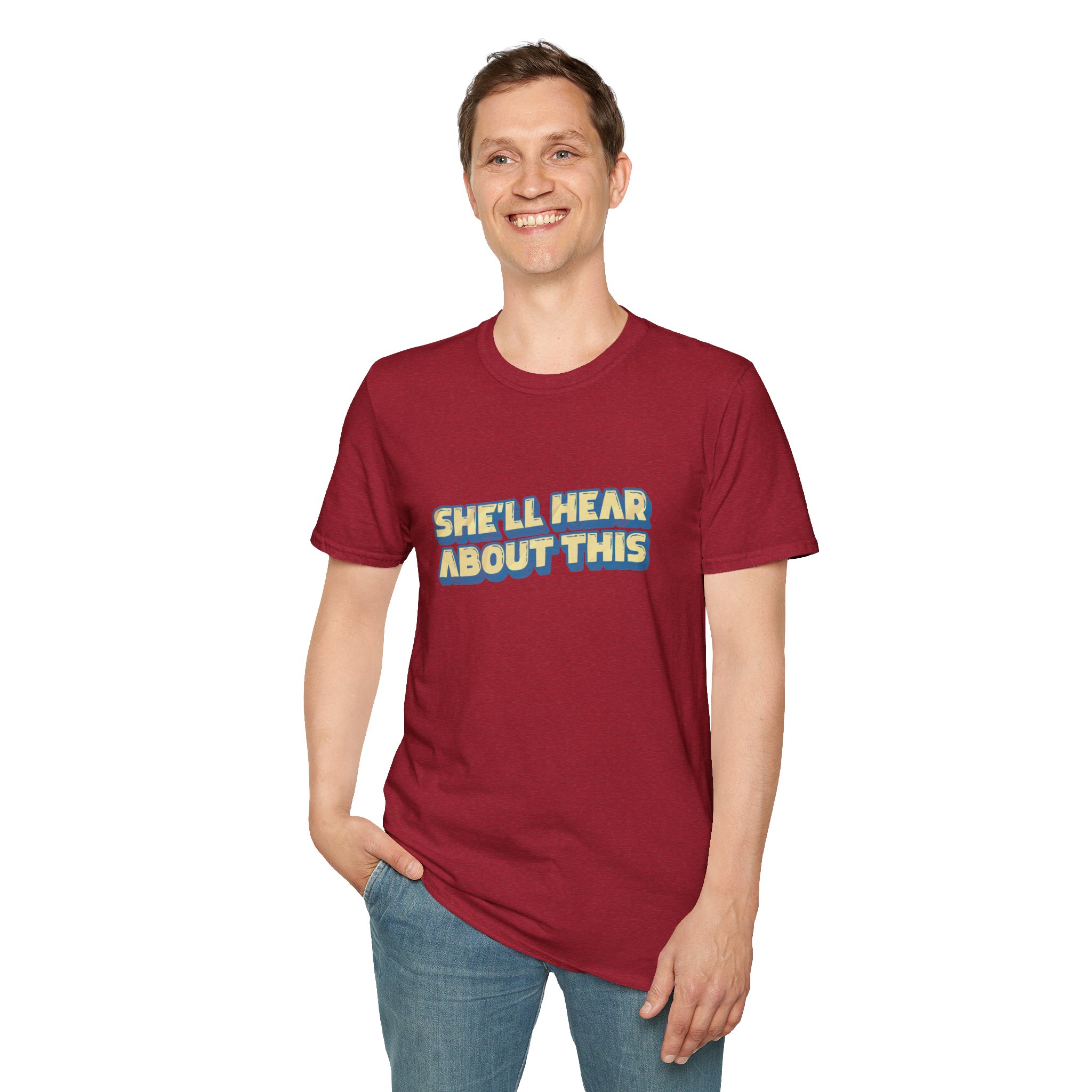 "She'll hear about this" Softstyle T-Shirt - Image 77