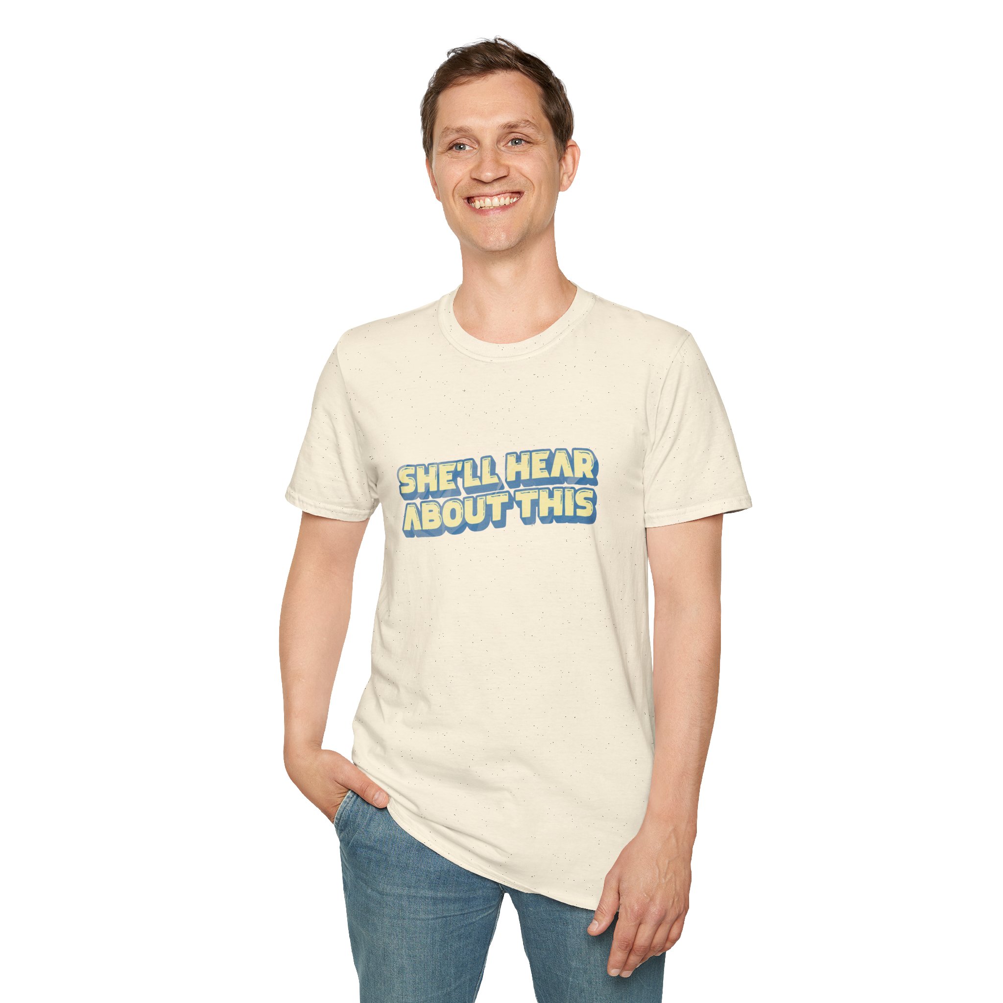"She'll hear about this" Softstyle T-Shirt - Image 41