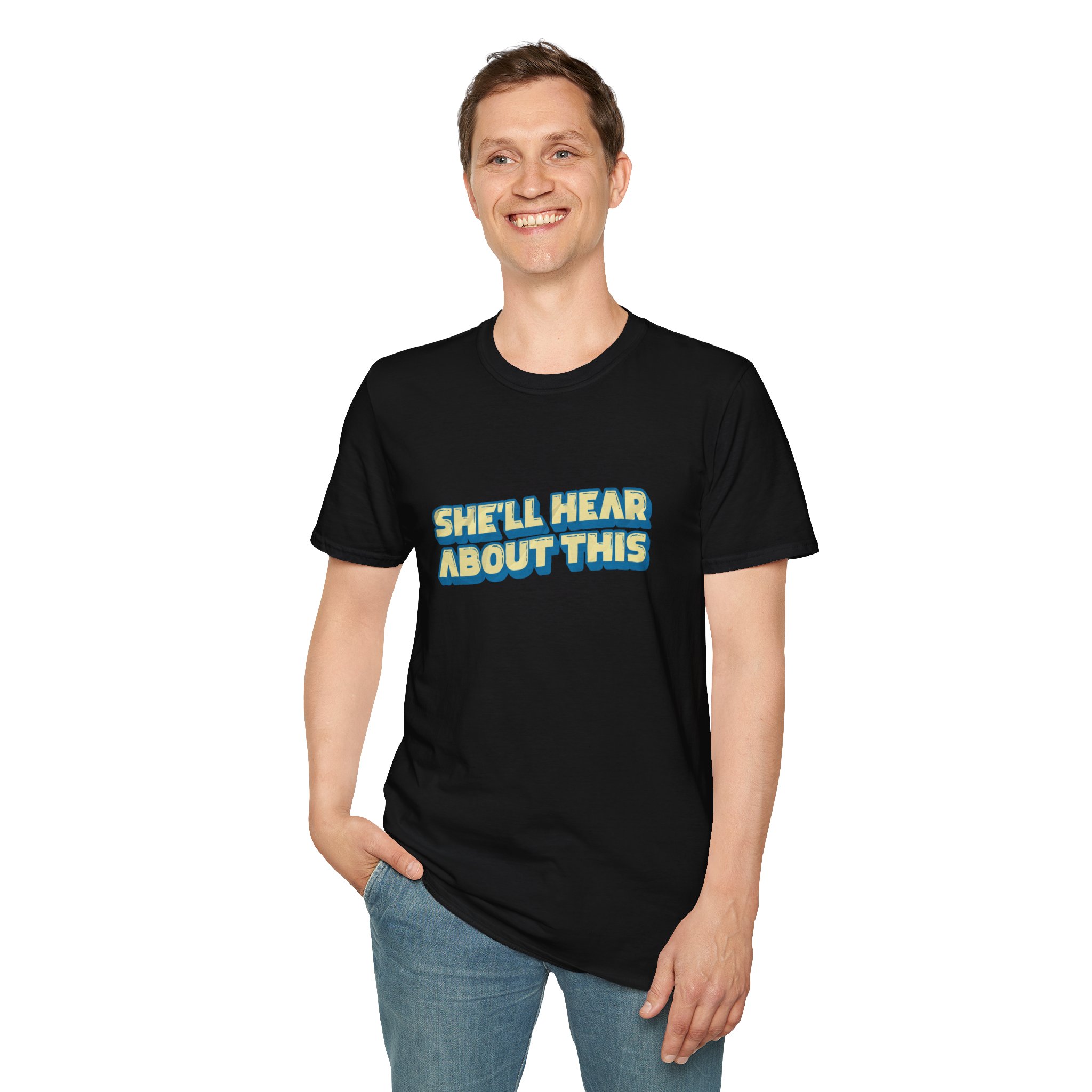 "She'll hear about this" Softstyle T-Shirt - Image 23