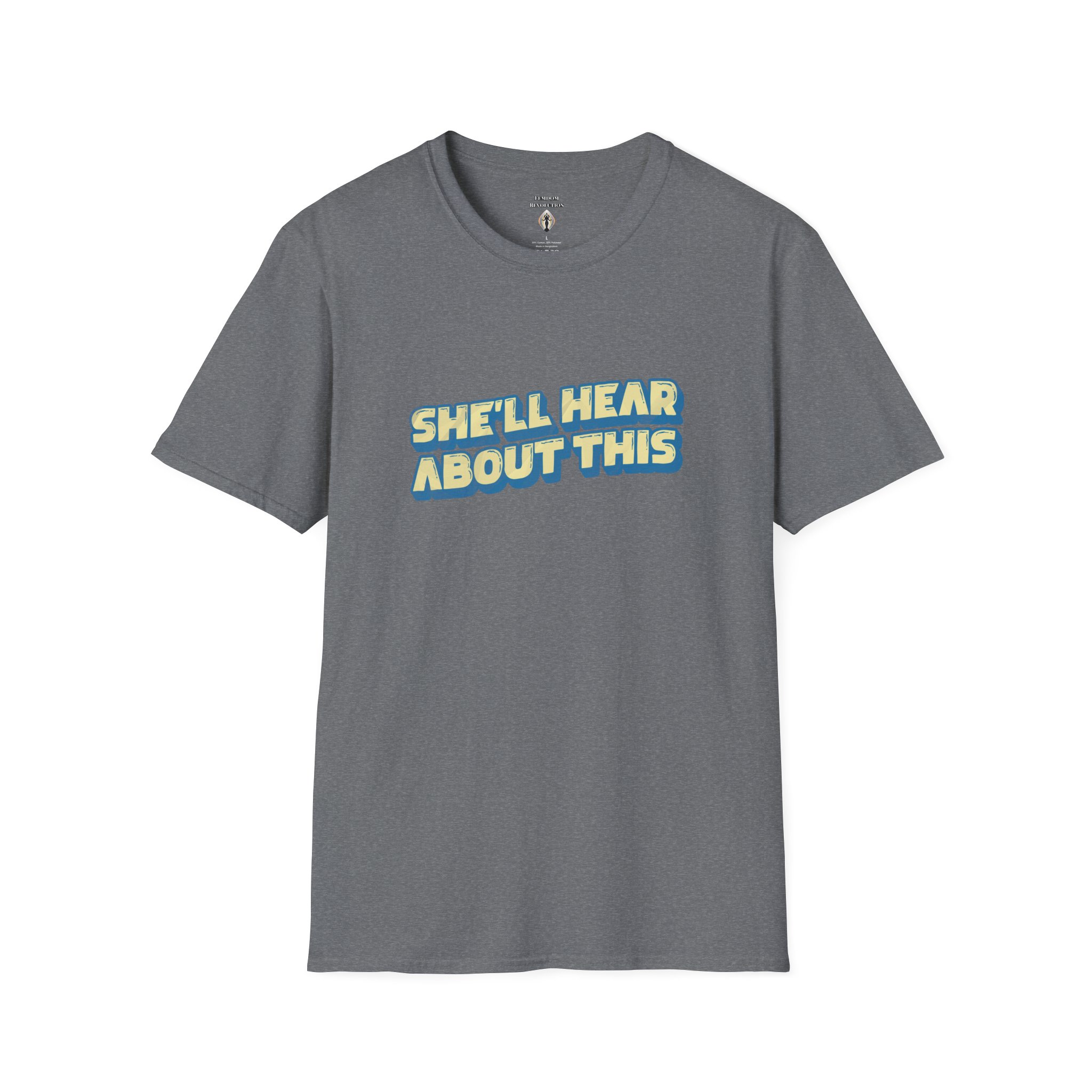 "She'll hear about this" Softstyle T-Shirt - Image 2